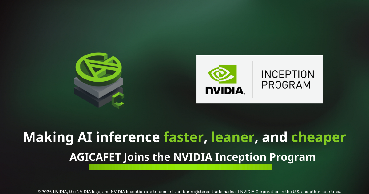 AGICAFET joins the NVIDIA Inception Program — making AI inference faster, leaner, and cheaper